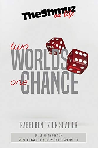 Two Worlds One Chance The Shmuz on Life