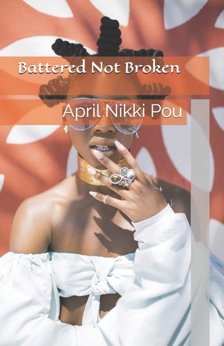 Battered Not Broken A Dutchess Nik Story