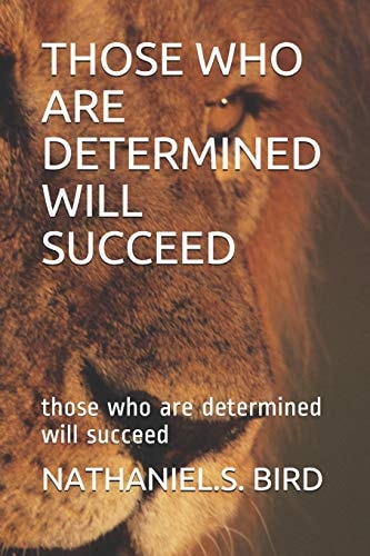 Those Who Are Determined Will Succeed