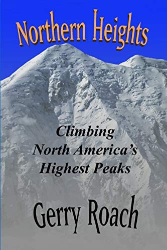 Northern Heights Climbing North America's Highest Peaks