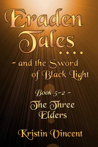 Eraden Tales and the Sword of Black Light - Book 5-2 The Three Elders