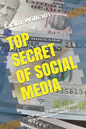 Top Secret of Social Media Top Secret How I Get Paid for Using Social Media