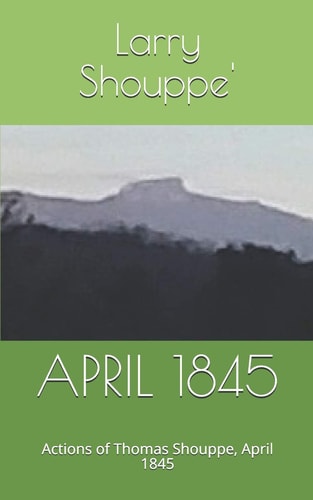 April 1845 Actions of Thomas Shouppe, Aprli 1845