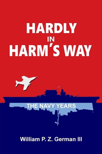 Hardly in Harm's Way The Navy Years