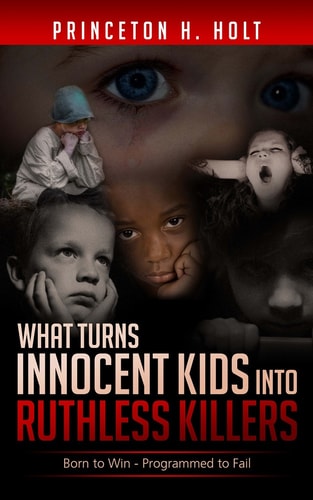 What Turns Innocent Kids Into Ruthless Killers Born to Win - Programmed to Fail