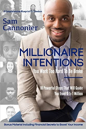 Millionaire Intentions You Work Too Hard to Be Broke