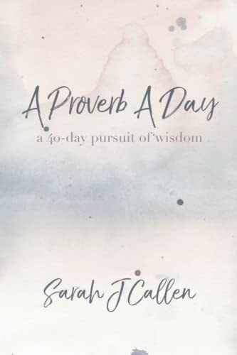 A Proverb a Day A 40-Day Pursuit of Wisdom