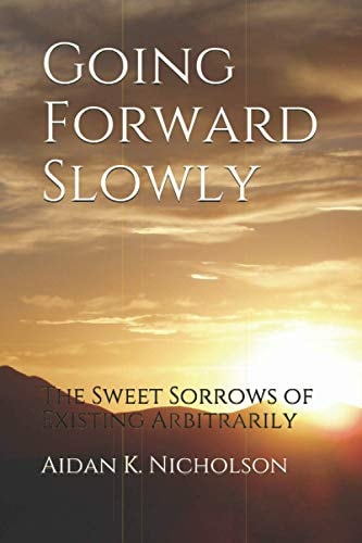 Going Forward Slowly The Sweet Sorrows of Existing Arbitrarily