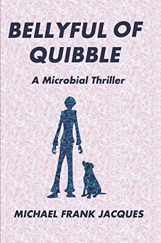 Bellyful of Quibble A Microbial Thriller
