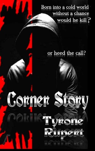 Corner Story Born Into a Cold World Without a Chance, Would He Kill Or Heed the Call?