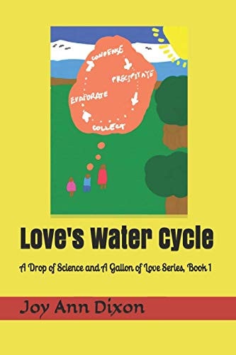 Love's Water Cycle A Drop of Science and a Gallon of Love Series, Book 1