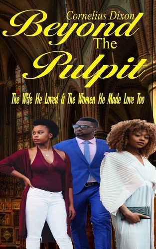 Beyond the Pulpit The Wife He Loved & the Woman He Made Love Too