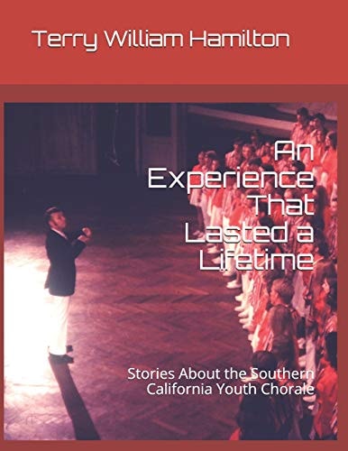 An Experience That Lasted a Lifetime Stories About the Southern California Youth Chorale