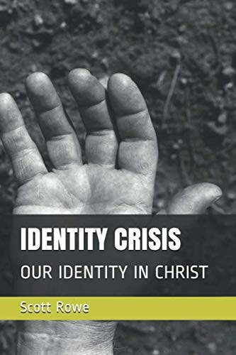 Identity Crisis Our Identity in Christ