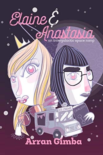 Elaine and Anastasia An Intergalactic Space Romp