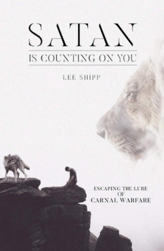 Satan Is Counting on You Escaping the Lure of Carnal Warfare