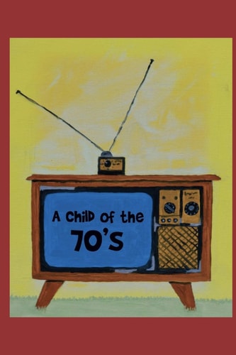 A Child of The 70's