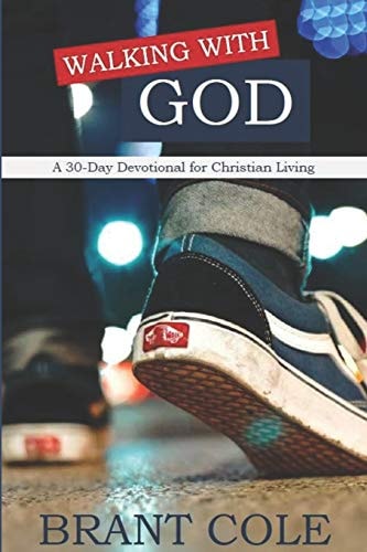 Walking With God A 30-Day Devotional for Christian Living