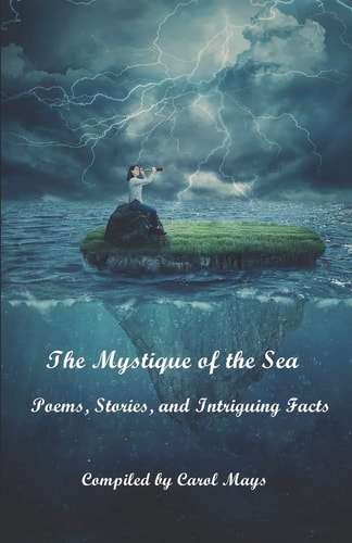 The Mystique of the Sea Poems, Stories, and Intriguing Facts
