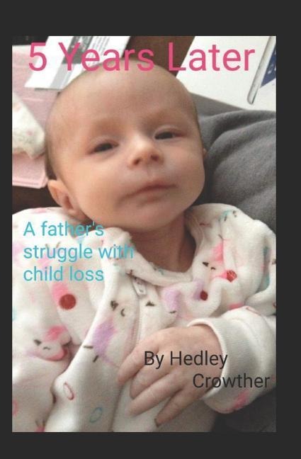 5 Years Later: A Fathers Struggle with Child Loss