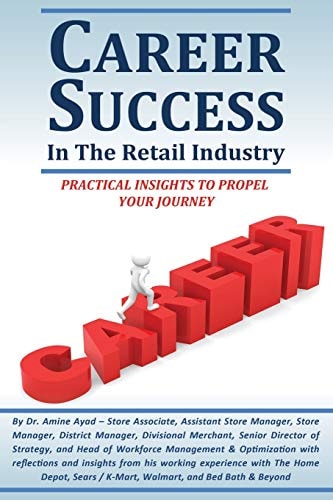 Career Success in the Retail Industry Advance from a Part-Time Employee to Making Over $250,000 Per Year