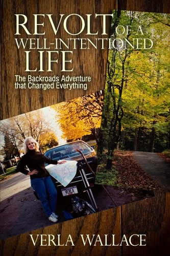 Revolt of a Well-Intentioned Life The Backroads Adventure That Changed Everything