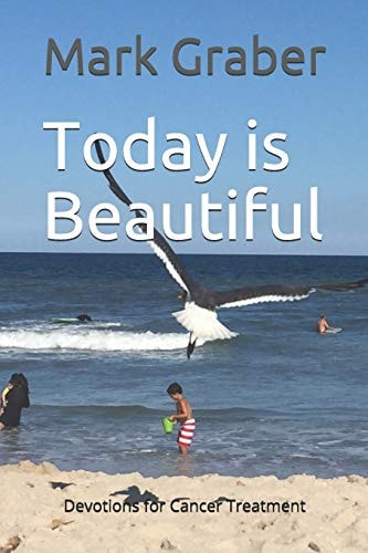 Today Is Beautiful Devotions for Cancer Treatment