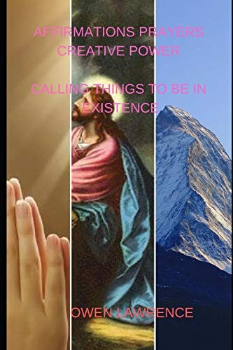 Affirmations Prayers Creative Power Calling Things to Be in Existence