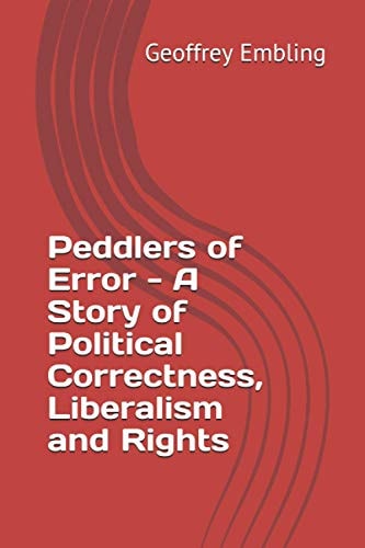 Peddlers of Error - a Story of Political Correctness, Liberalism and Rights
