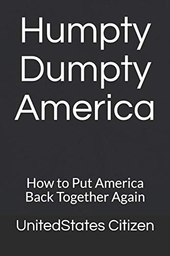 Humpty Dumpty America How to Put America Back Together Again