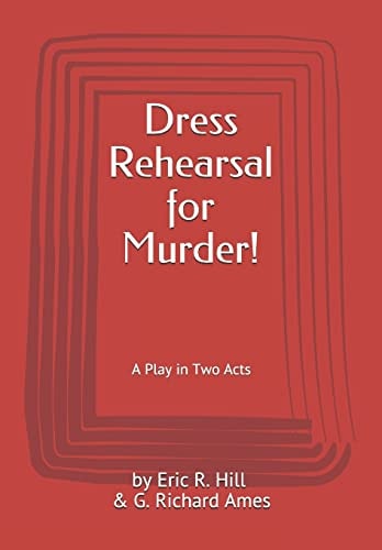 Dress Rehearsal for Murder! A Play in Two Acts