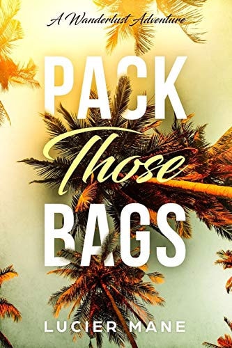 Pack Those Bags A Wanderlust Adventure