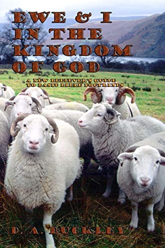 Ewe & I In The Kingdom of God A New Believer's Guide to Basic Bible Doctrines