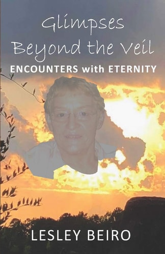 Glimpses Beyond the Veil Encounters with Eternity
