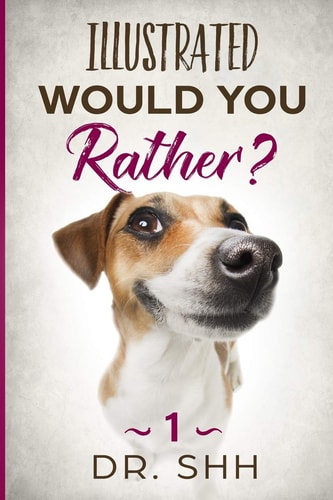 Illustrated Would You Rather? Jokes and Game Book for Children Age 5-11