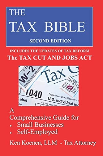 The Tax Bible A Comprehensivee Guide for Small Businesses, Self-Employed and Independent Contractors
