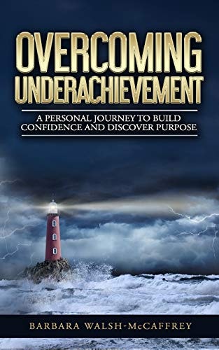 Overcoming Underachievement A Personal Journey to Build Confidence and Discover Purpose