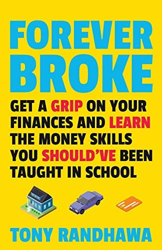 Forever Broke Get a Grip on Your Finances and Learn the Money Skills You Should've Been Taught in School