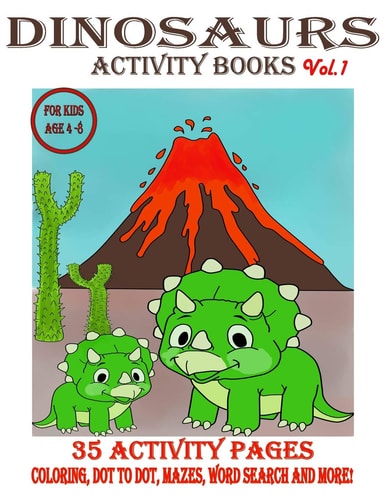 Dinosaurs Activity Books 35 Activities A Fun Kid Workbook Game For Learning, Coloring, Dot To Dot, Mazes, Word Search, Shadow Match, Find Diffrences and More!