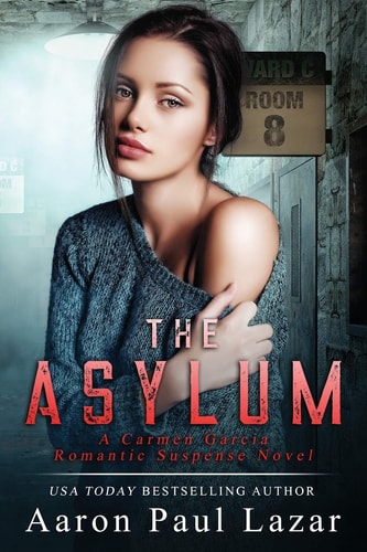 The Asylum A Carmen Garcia Novel