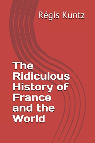The Ridiculous History of France and the World