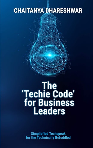 The 'techie Code' for Business Leaders Simplified Techspeak for the Technically Befuddled