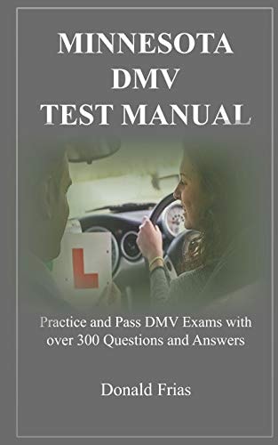 Minnesota DMV Test Manual Practice and Pass DMV Exams with Over 300 Questions and Answers