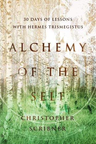 Alchemy of the Self 30 Days of Lessons with Hermes Trismegistus