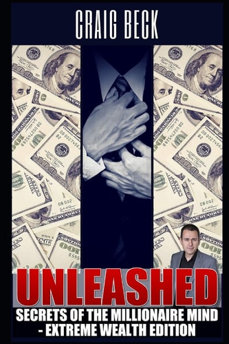 Unleashed Secrets Of The Millionaire Mind - Extreme Wealth Edition