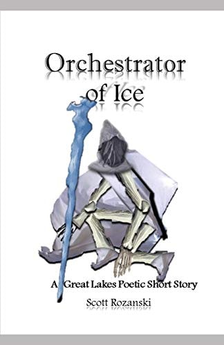 Orchestrator of Ice Great Lakes Poetic Short Stories