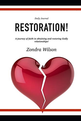 Restoration! A Journey of Faith in Obtaining and Restoring Godly Relationships!