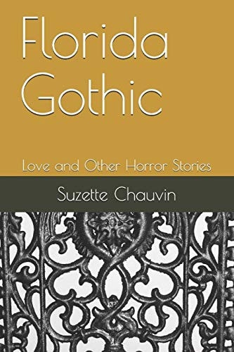 Florida Gothic Love and Other Horror Stories