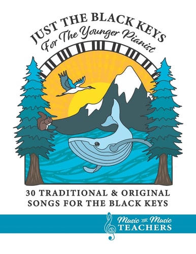 Just the Black Keys For the Younger Pianist 30 Traditional & Original Songs for the Black Keys