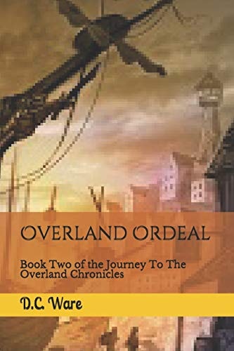 Overland Ordeal Book Two of the Journey to the Overland Chronicles